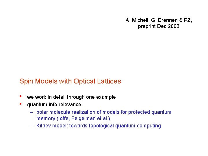 A. Micheli, G. Brennen & PZ, preprint Dec 2005 Spin Models with Optical Lattices