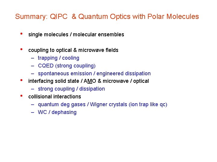 Summary: QIPC & Quantum Optics with Polar Molecules • single molecules / molecular ensembles Summary: QIPC & Quantum Optics with Polar Molecules • single molecules / molecular ensembles