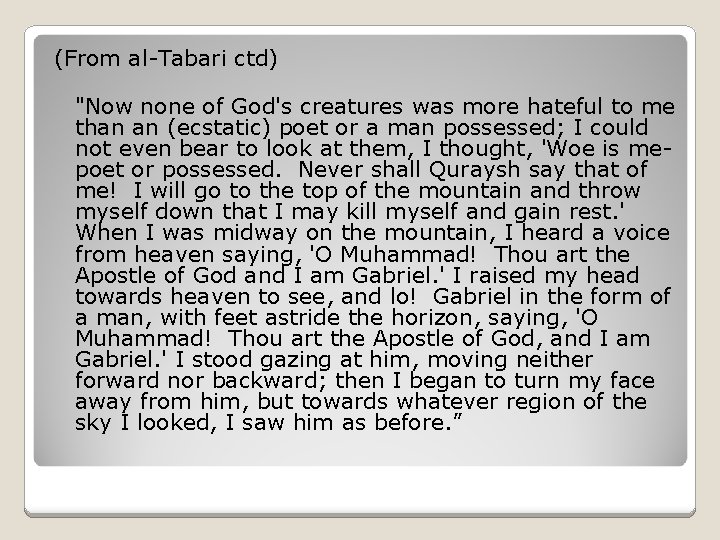 (From al-Tabari ctd) "Now none of God's creatures was more hateful to me than