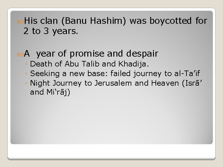  His clan (Banu Hashim) was boycotted for 2 to 3 years. A year