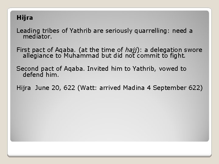 Hijra Leading tribes of Yathrib are seriously quarrelling: need a mediator. First pact of