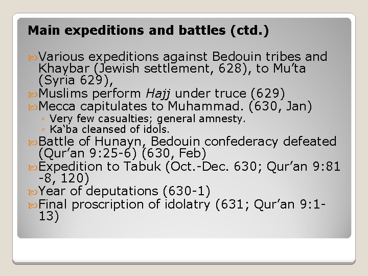 Main expeditions and battles (ctd. ) Various expeditions against Bedouin tribes and Khaybar (Jewish