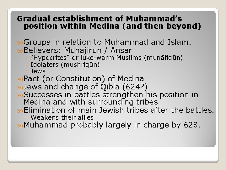 Gradual establishment of Muhammad’s position within Medina (and then beyond) Groups in relation to