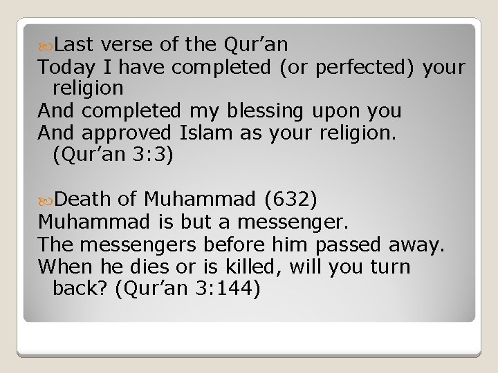  Last verse of the Qur’an Today I have completed (or perfected) your religion