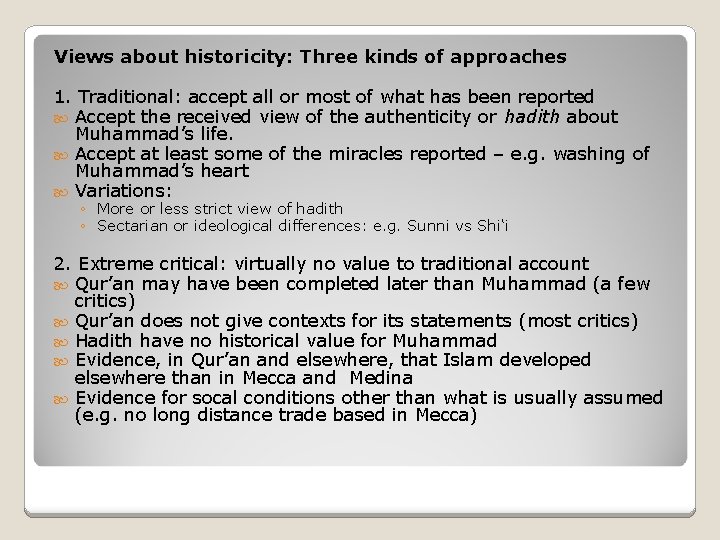 Views about historicity: Three kinds of approaches 1. Traditional: accept all or most of