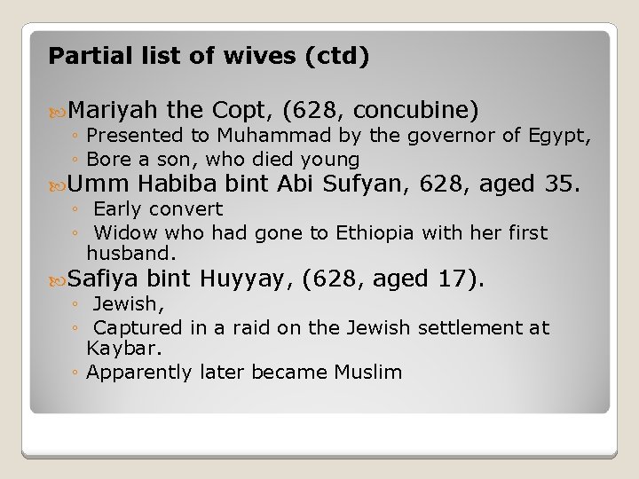 Partial list of wives (ctd) Mariyah the Copt, (628, concubine) ◦ Presented to Muhammad