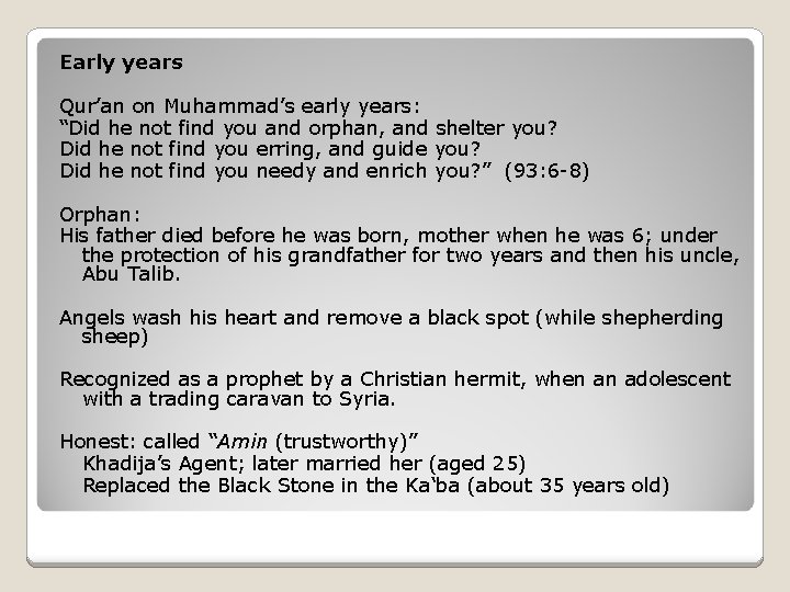 Early years Qur’an on Muhammad’s early years: “Did he not find you and orphan,