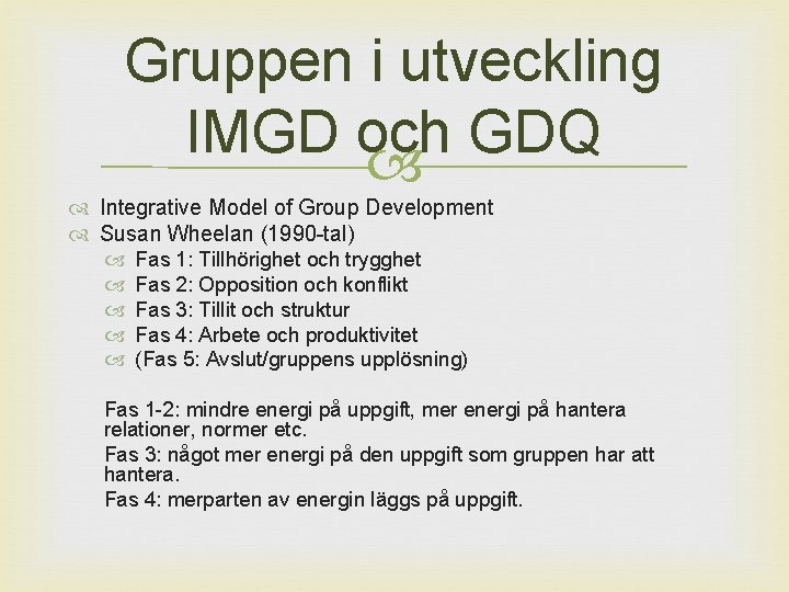 Gruppen i utveckling IMGD och GDQ Integrative Model of Group Development Susan Wheelan (1990