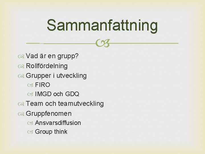 Sammanfattning Vad är en grupp? Rollfördelning Grupper i utveckling FIRO IMGD och GDQ Team