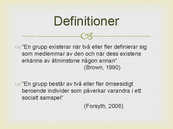 Definitioner ”En grupp existerar när två eller fler definierar sig som medlemmar av den