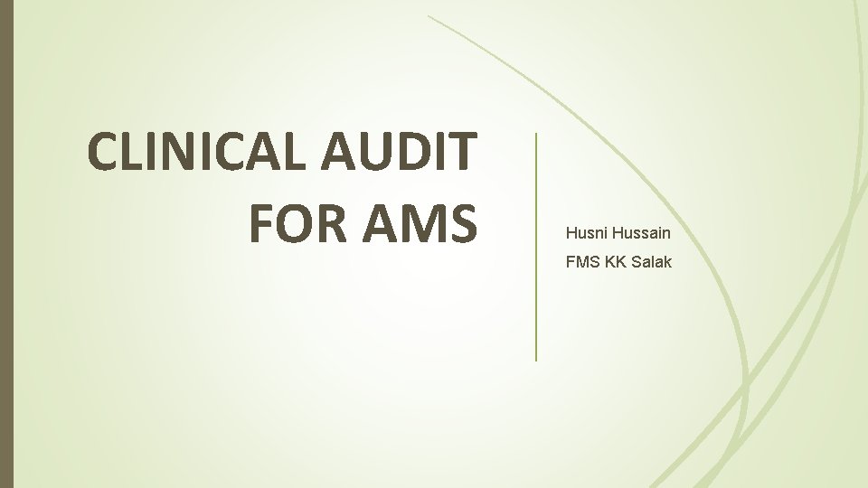 CLINICAL AUDIT FOR AMS Husni Hussain FMS KK Salak 