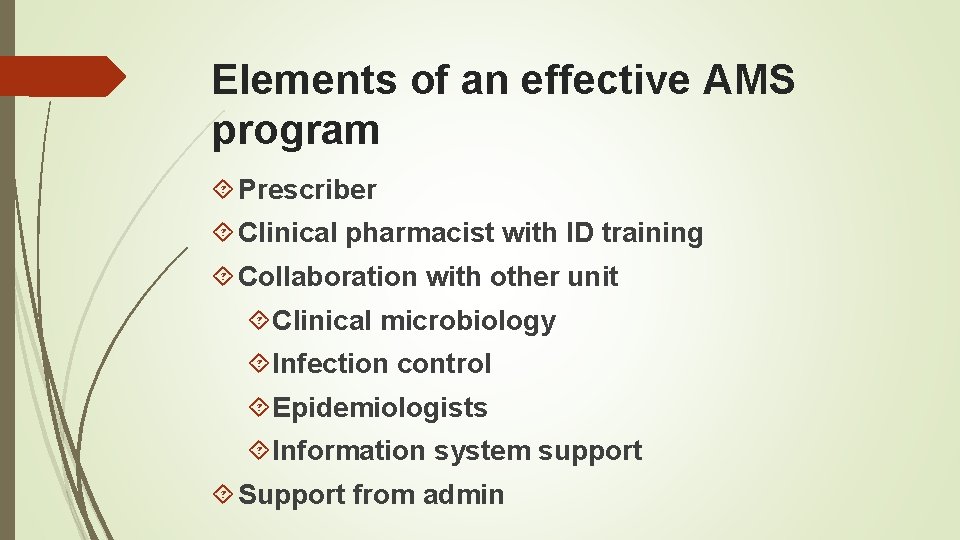 Elements of an effective AMS program Prescriber Clinical pharmacist with ID training Collaboration with