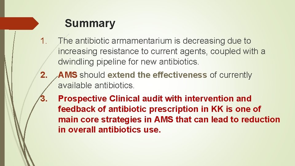 Summary 1. The antibiotic armamentarium is decreasing due to increasing resistance to current agents,