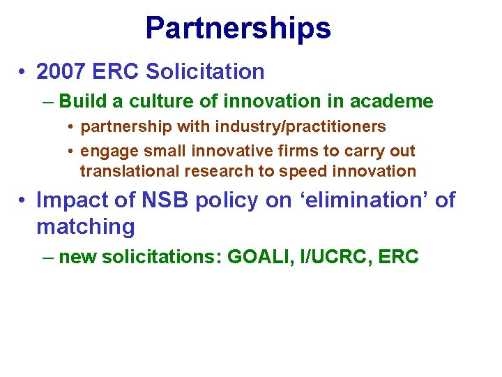 Partnerships • 2007 ERC Solicitation – Build a culture of innovation in academe •