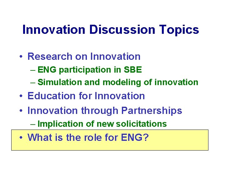 Innovation Discussion Topics • Research on Innovation – ENG participation in SBE – Simulation