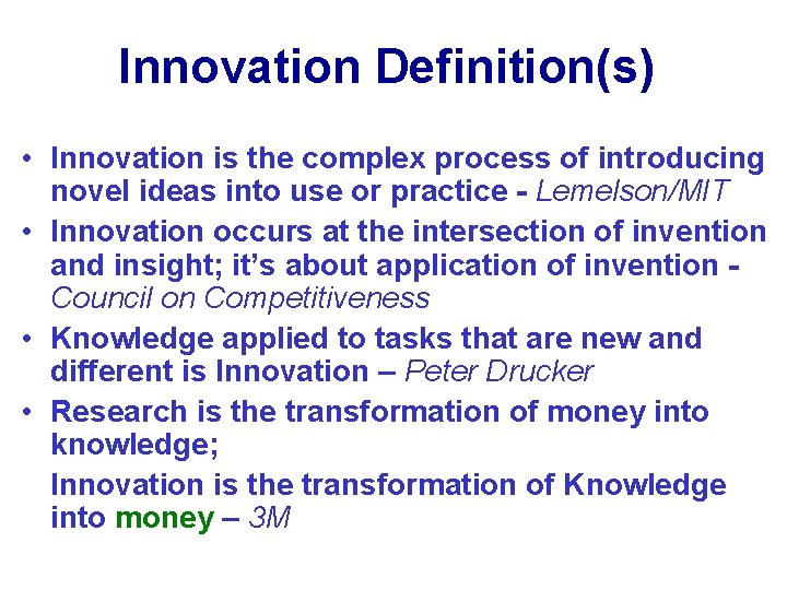 Innovation Definition(s) • Innovation is the complex process of introducing novel ideas into use