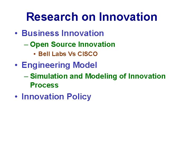 Research on Innovation • Business Innovation – Open Source Innovation • Bell Labs Vs