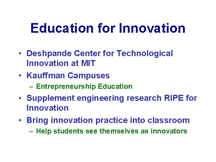 Education for Innovation • Deshpande Center for Technological Innovation at MIT • Kauffman Campuses