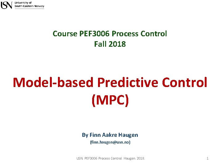 Course PEF 3006 Process Control Fall 2018 Model-based Predictive Control (MPC) By Finn Aakre