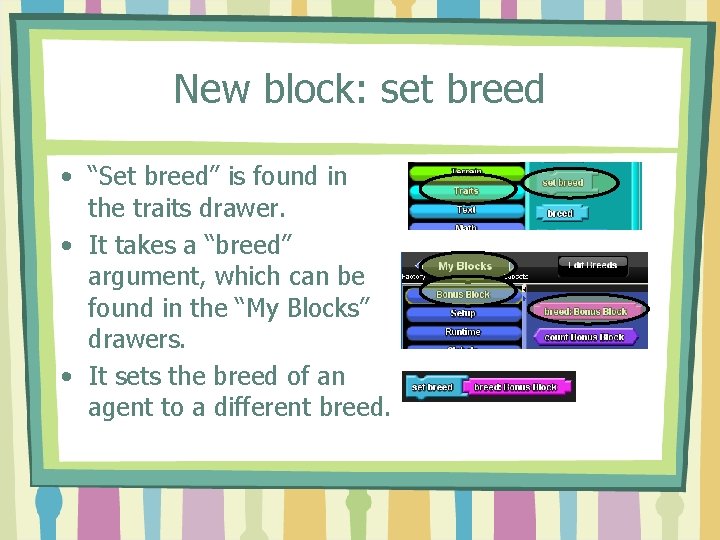 New block: set breed • “Set breed” is found in the traits drawer. •