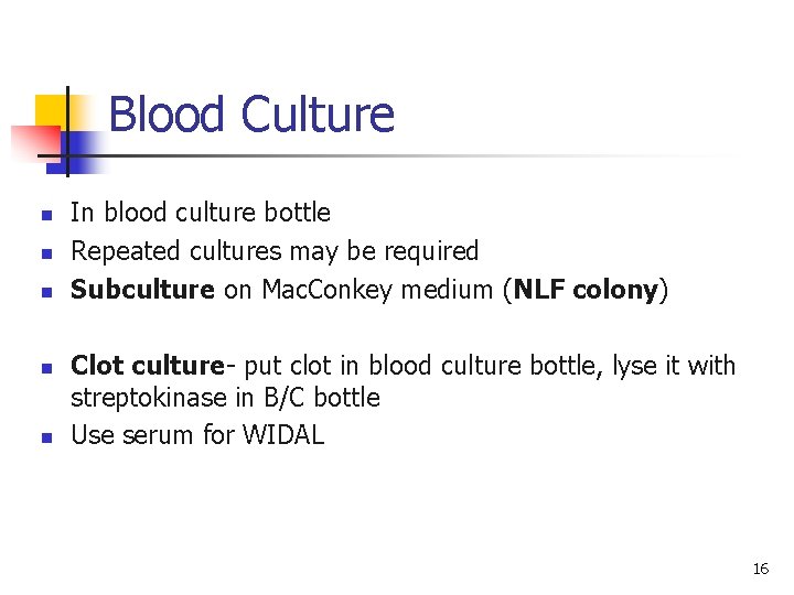 Blood Culture n n n In blood culture bottle Repeated cultures may be required