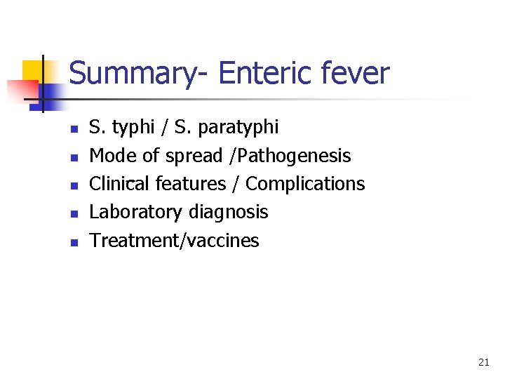 Summary- Enteric fever n n n S. typhi / S. paratyphi Mode of spread