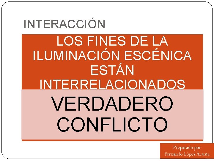 INTERACCIÓN LOS FINES DE LA ILUMINACIÓN ESCÉNICA ESTÁN INTERRELACIONADOS VERDADERO CONFLICTO 