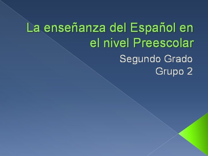 La enseñanza del Español en el nivel Preescolar Segundo Grado Grupo 2 