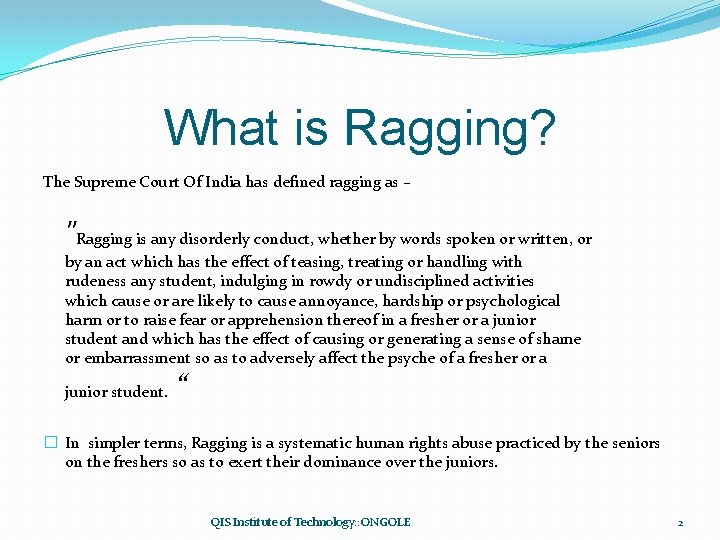 What is Ragging? The Supreme Court Of India has defined ragging as – "Ragging