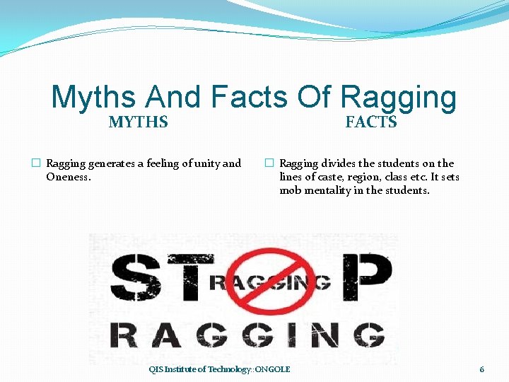 Myths And Facts Of Ragging MYTHS � Ragging generates a feeling of unity and