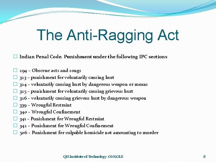 The Anti-Ragging Act � Indian Penal Code. Punishment under the following IPC sections �