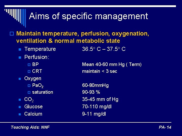 Aims of specific management o Maintain temperature, perfusion, oxygenation, ventilation & normal metabolic state