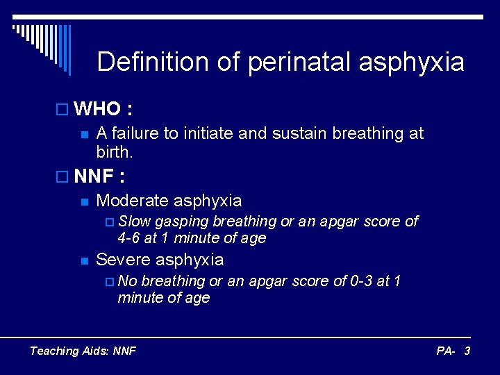 Definition of perinatal asphyxia o WHO : n A failure to initiate and sustain