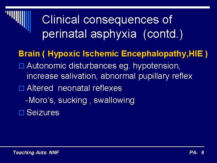 Clinical consequences of perinatal asphyxia (contd. ) Brain ( Hypoxic Ischemic Encephalopathy, HIE )