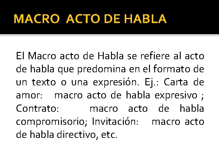 MACRO ACTO DE HABLA El Macro acto de Habla se refiere al acto de