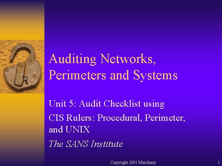 Auditing Networks, Perimeters and Systems Unit 5: Audit Checklist using CIS Rulers: Procedural, Perimeter,