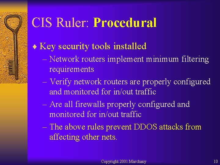 CIS Ruler: Procedural ¨ Key security tools installed – Network routers implement minimum filtering