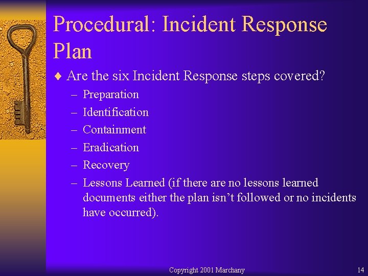 Procedural: Incident Response Plan ¨ Are the six Incident Response steps covered? – Preparation