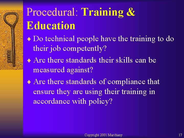 Procedural: Training & Education ¨ Do technical people have the training to do their