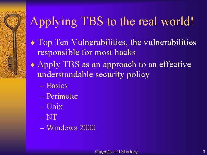 Applying TBS to the real world! ¨ Top Ten Vulnerabilities, the vulnerabilities responsible for