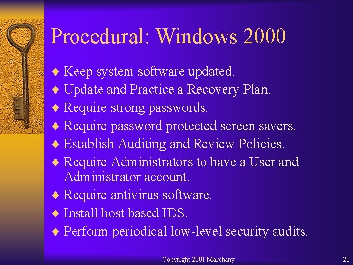 Procedural: Windows 2000 ¨ Keep system software updated. ¨ Update and Practice a Recovery