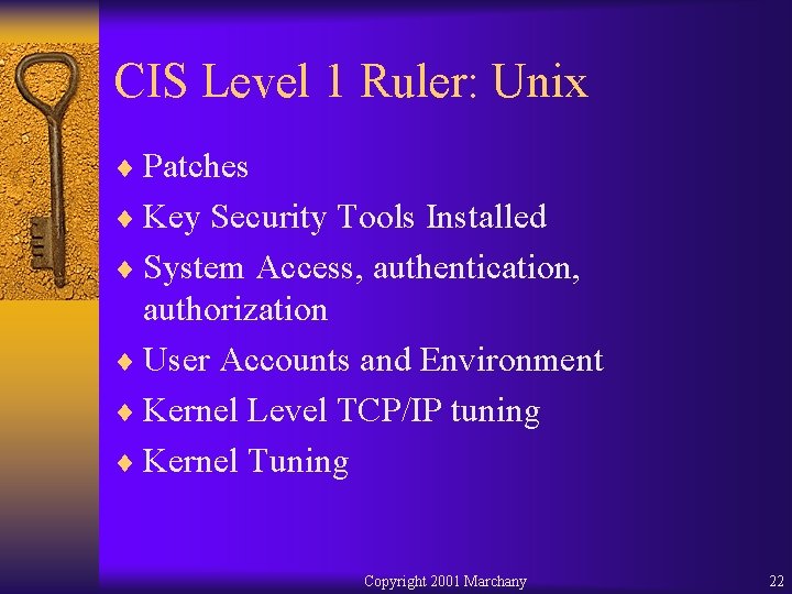 CIS Level 1 Ruler: Unix ¨ Patches ¨ Key Security Tools Installed ¨ System