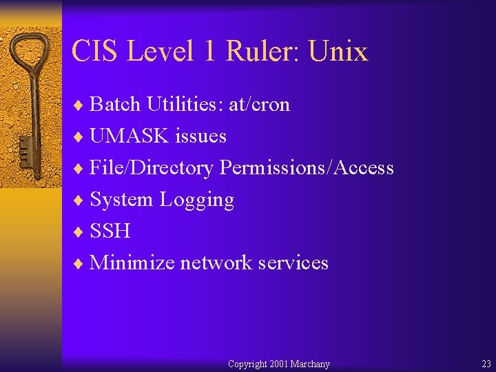 CIS Level 1 Ruler: Unix ¨ Batch Utilities: at/cron ¨ UMASK issues ¨ File/Directory