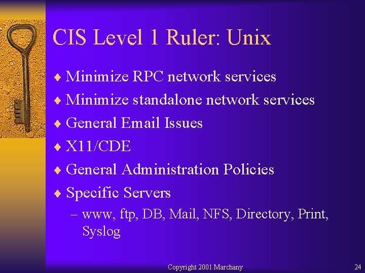 CIS Level 1 Ruler: Unix ¨ Minimize RPC network services ¨ Minimize standalone network