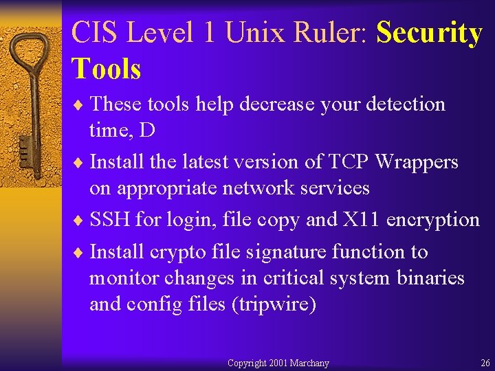 CIS Level 1 Unix Ruler: Security Tools ¨ These tools help decrease your detection