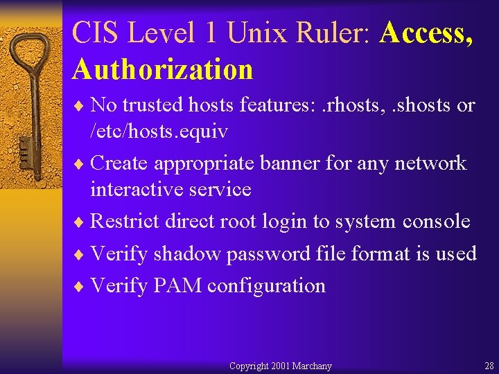 CIS Level 1 Unix Ruler: Access, Authorization ¨ No trusted hosts features: . rhosts,