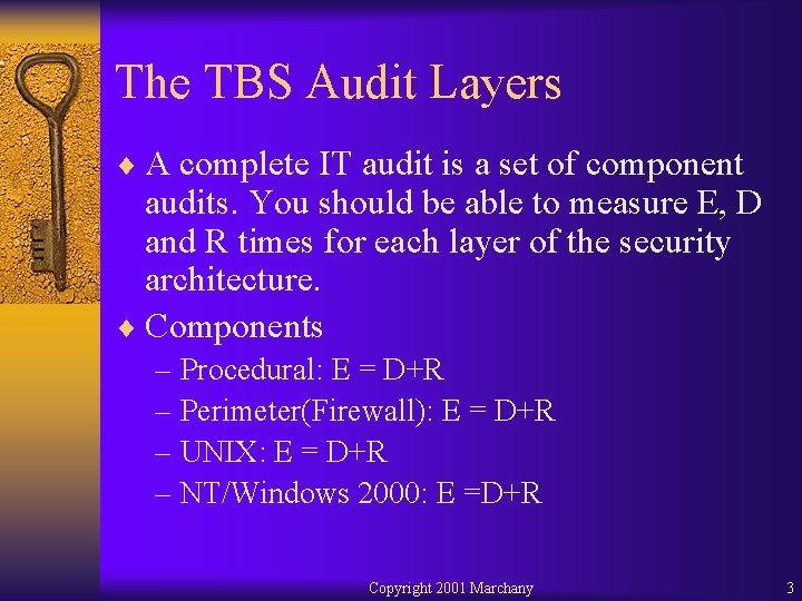 The TBS Audit Layers ¨ A complete IT audit is a set of component