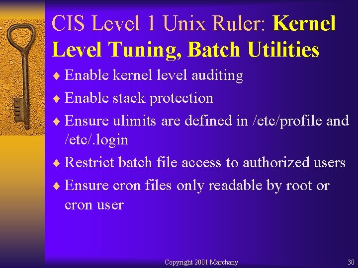 CIS Level 1 Unix Ruler: Kernel Level Tuning, Batch Utilities ¨ Enable kernel level