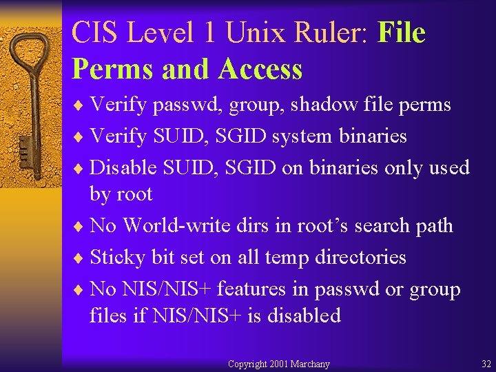 CIS Level 1 Unix Ruler: File Perms and Access ¨ Verify passwd, group, shadow