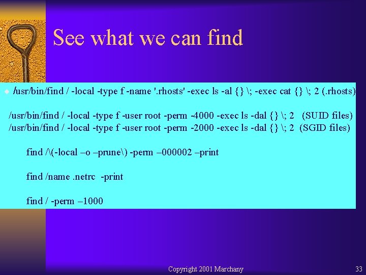 See what we can find ¨ /usr/bin/find / -local -type f -name '. rhosts'